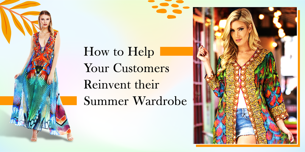 How to Help Your Customers Reinvent their Summer Wardrobe?